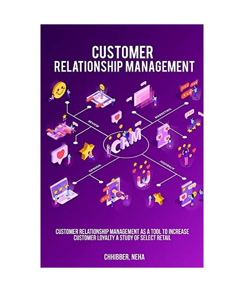 Customer Relationship Management as a Tool to Increase Customer Loyalty A Study of Select Retail