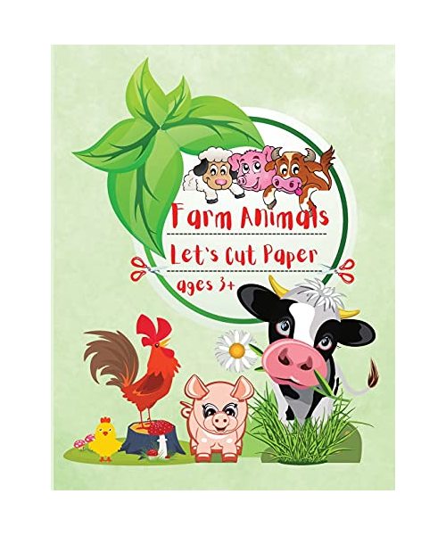 Farm Animals Let's Cut Paper: A Preschool Cutting and Coloring Activity Workbook for Kids Ages 3+, Kindergarten, Scissors Cutting, Gluing, Stickers.