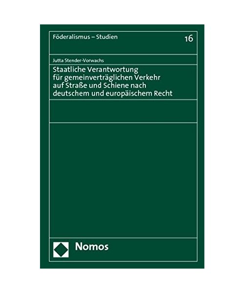 Staatliche Verantwortung für gemeinverträglichen Verkehr auf Straße und Schiene nach deutschem und europäischen Recht