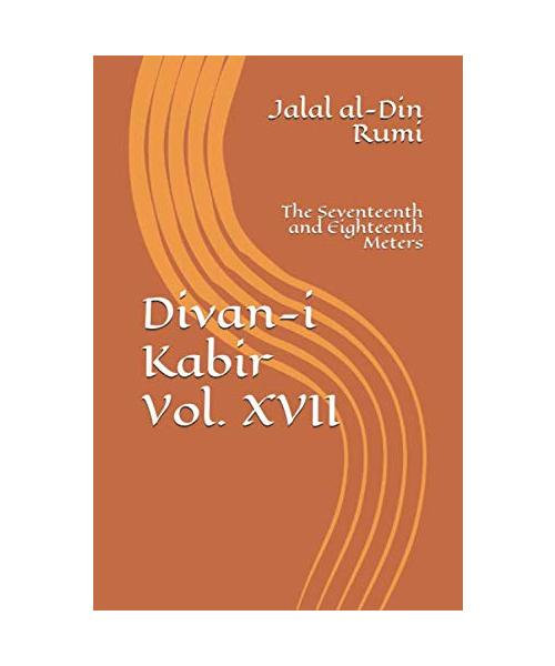 Divan-i Kabir, Volume XVII: The Seventeenth and Eighteenth Meters