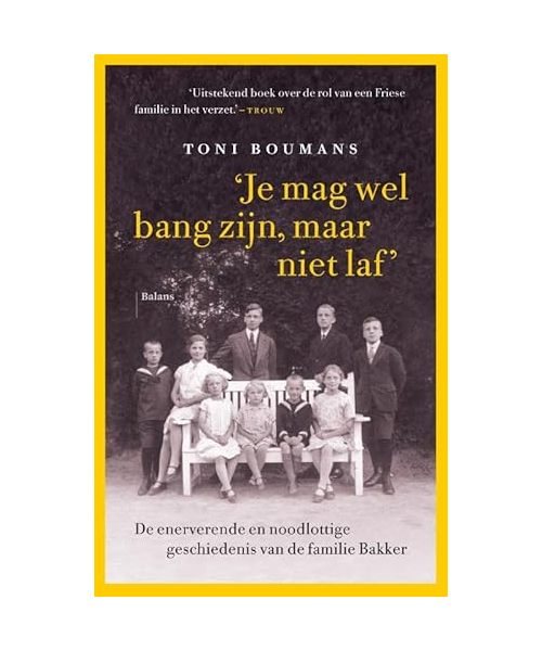 Je mag wel bang zijn, maar niet laf (midprice): De enerverende en noodlottige geschiedenis van de familie Bakker