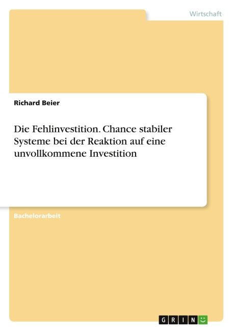 Die Fehlinvestition. Chance stabiler Systeme bei der Reaktion auf eine unvollkommene Investition