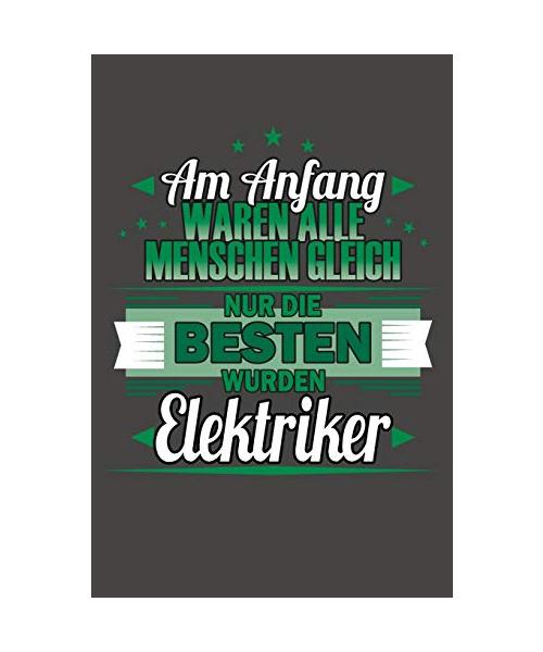 Am Anfang Waren Alle Menschen Gleich Nur Die Besten Wurden Elektriker: Praktischer Wochenplaner / Notizbuch für ein ganzes Jahr ohne festes Datum - 15x23cm (ca. DIN A5)