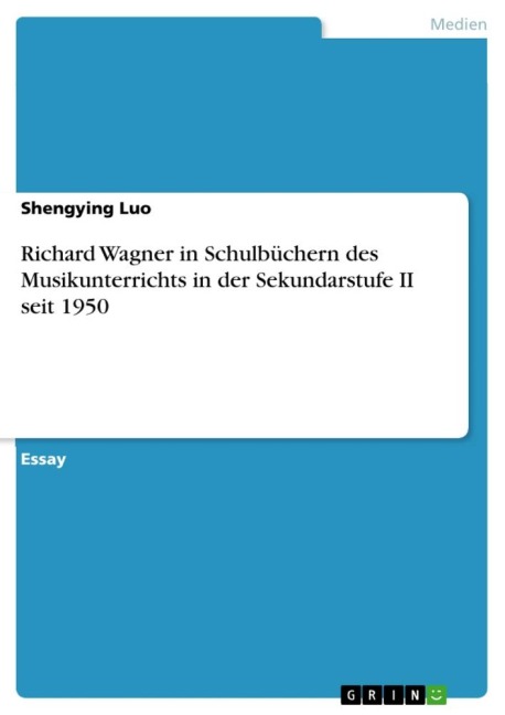 Richard Wagner in Schulbüchern des Musikunterrichts in der Sekundarstufe II seit 1950