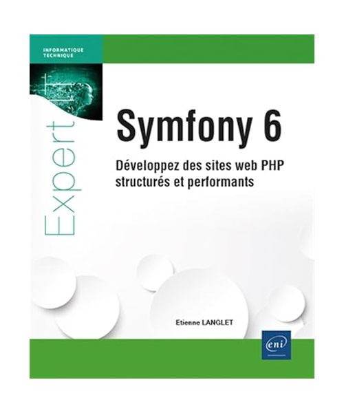Symfony 6 - Développez des sites web PHP structurés et performants