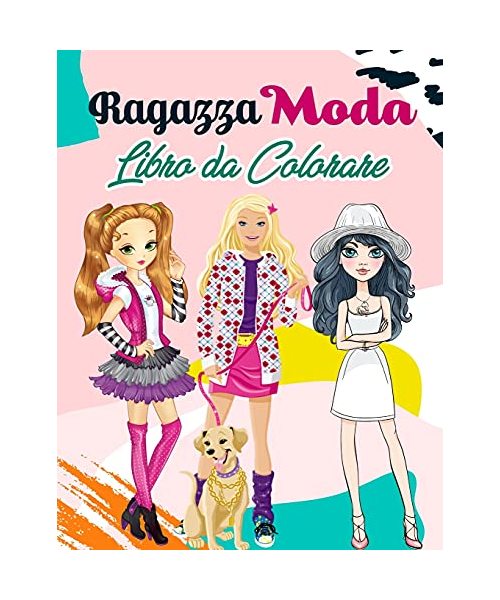 Ragazza Moda Libro da Colorare: 55 illustrazioni uniche di moda per ragazze di tutte le età, splendido stile di bellezza Fashion Design libro da color