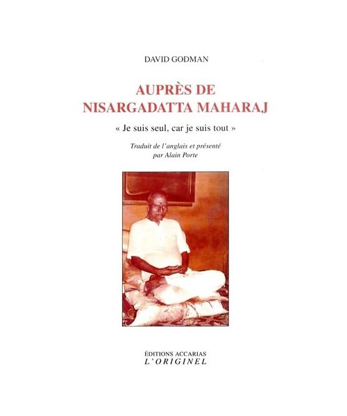 Auprès de Nisargadatta Maharaj: Je suis seul, car je suis tout