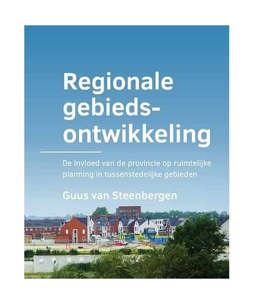 Regionale gebiedsontwikkeling: De invloed van de provincie op ruimtelijke planning in tussenstedelijke gebieden