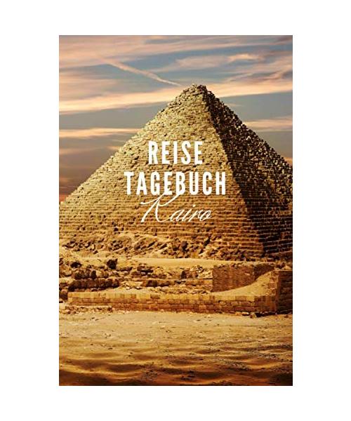 Reisetagebuch Kairo: Reisetagebuch mit Packliste und Weltkarte für Städtetrips • Reise Journal für Städteliebhaber und Weltenbummler • 140 Seiten auf ... cm x 22,86 cm) • Erinnerungsbuch für Reisende