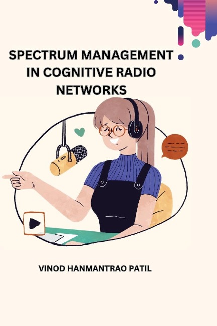 Spectrum Management in Cognitive Radio Networks