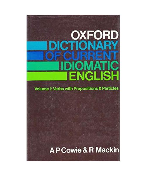 Oxford Dictionary of Current Idiomatic English: Verbs with Prepositions and Particles 1 (Diccionario Oxford Compendium)