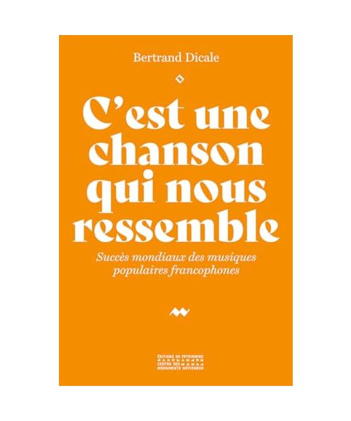 C'est une chanson qui nous ressemble - Succès mondiaux des musiques populaires francophones