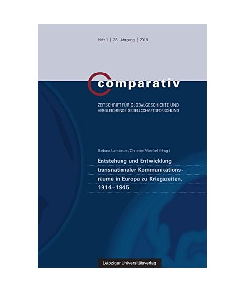 Entstehung und Entwicklung transnationaler Kommunikationsräume in Europa zu Kriegszeiten, 1914-1945