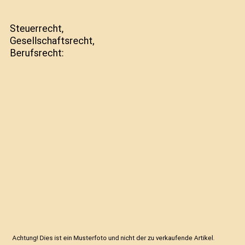 Steuerrecht, Gesellschaftsrecht, Berufsrecht