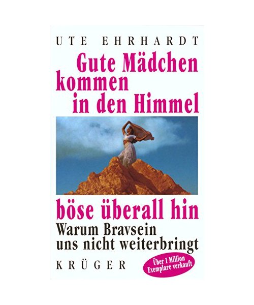 Gute Mädchen kommen in den Himmel, böse überall hin