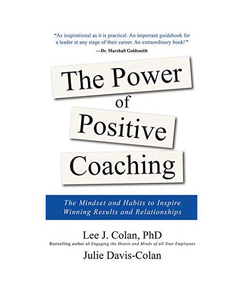 The Power of Positive Coaching: The Mindset and Habits to Inspire Winning Results and Relationships