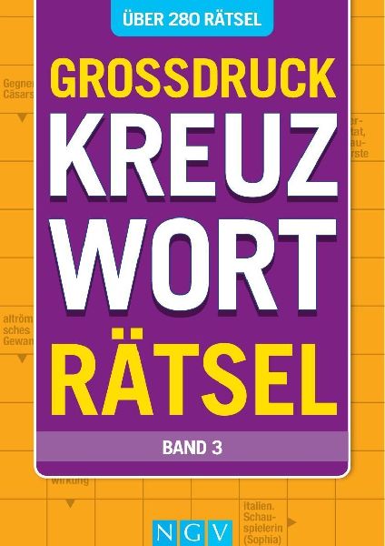 Großdruck Kreuzworträtsel - Band 3- Über 280 Rätsel in großer Schrift für Senioren & Erwachsene