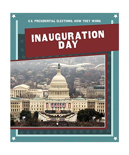Inauguration Day (U.S. Presidential Elections: How They Work)