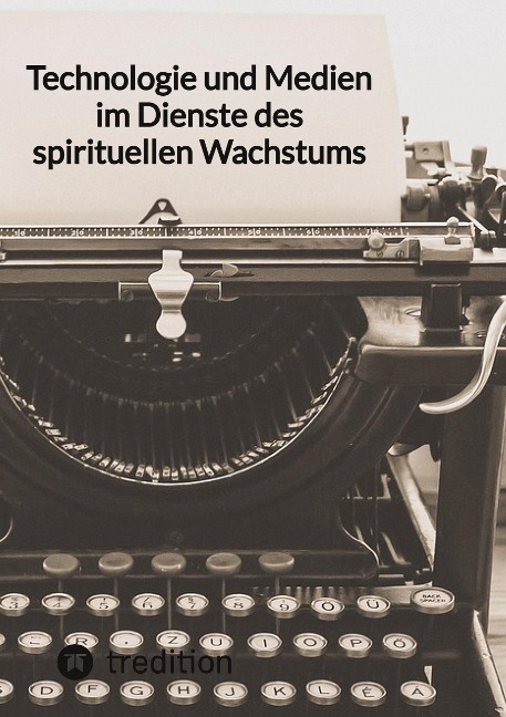 Technologie und Medien im Dienste des spirituellen Wachstums