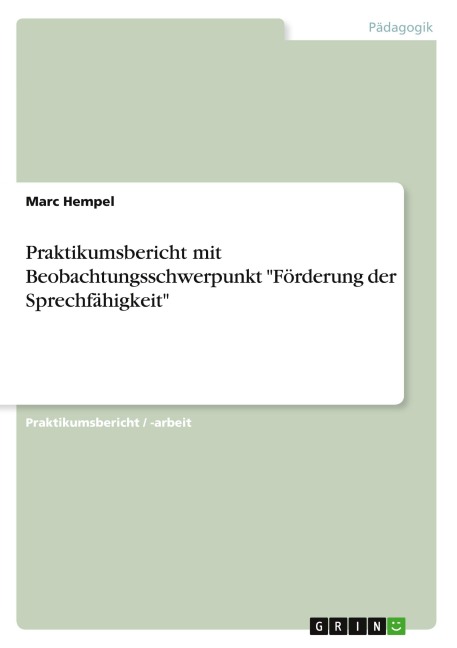 Praktikumsbericht mit Beobachtungsschwerpunkt "Förderung der Sprechfähigkeit"