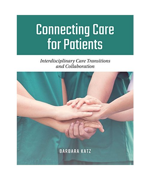 Connecting Care for Patients: Interdisciplinary Care Transitions and Collaboration: Interdisciplinary Care Transitions and Collaboration