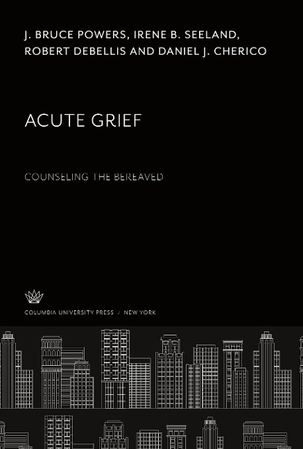 Acute Grief. Counseling the Bereaved