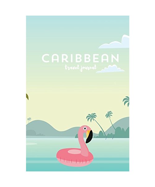 Caribbean travel journal - Diary. Gift for Traveler. Wanderlust. Notebook: Wanderlust Journals