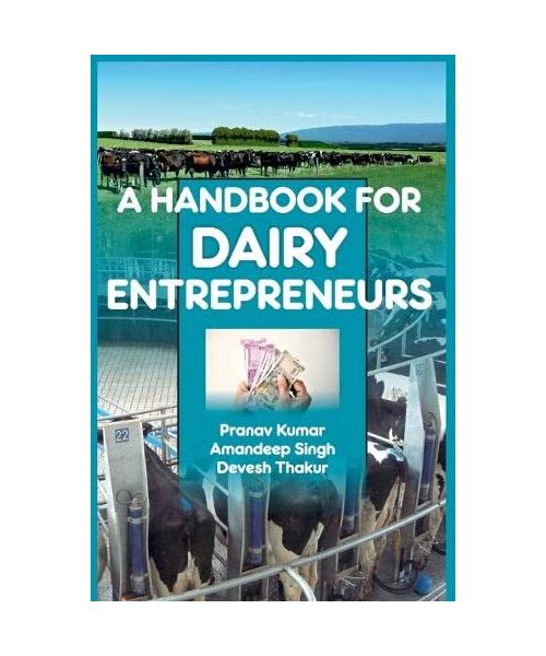 A Handbook of Dairy Entrepreneurs: A Handbook of Dairy Entrepreneurs