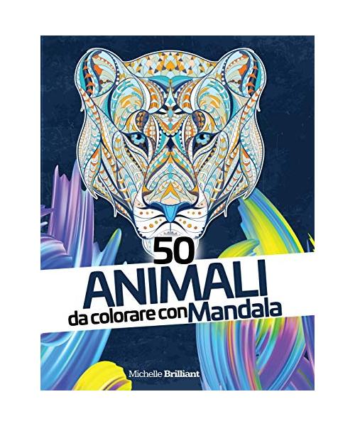 50 Animali da colorare con Mandala: Libro antistress da colorare per adulti - 50 Animal Mandalas - Adult Coloring Book (Italian version)