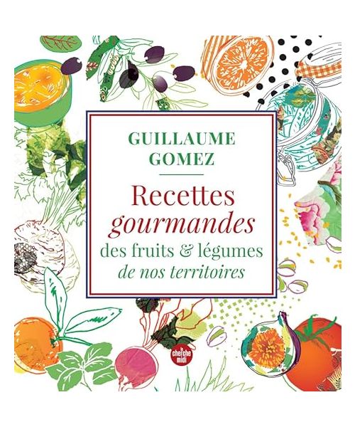 Recettes gourmandes des fruits & légumes de nos territoires