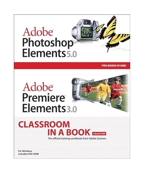 Adobe Photoshop Elements 5.0/Adobe Premiere Elements 3.0 Classroom in a Book [With Dvdrom]