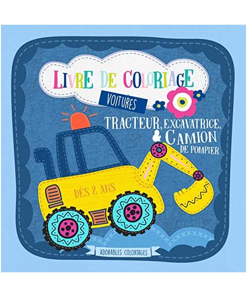 Livre de coloriage voitures. Tracteur, excavatrice & camion de pompier - Dès 2 ans: Coloriages de véhicules pour garçons