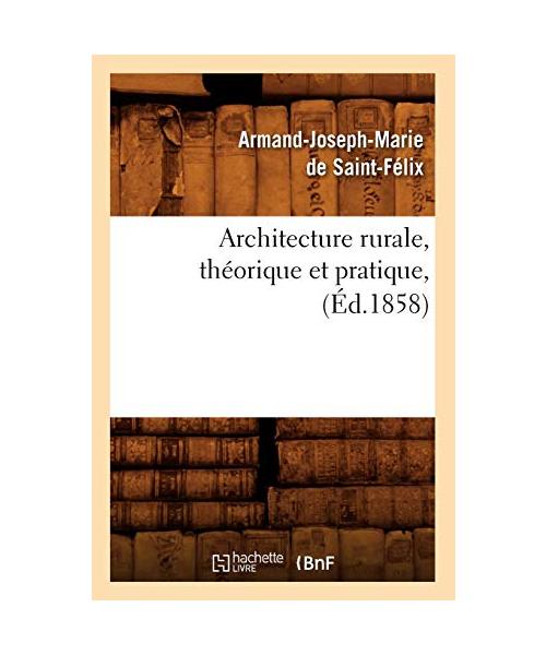 Architecture rurale, théorique et pratique, (Éd.1858)