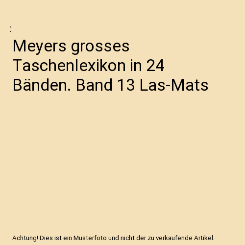 Meyers grosses Taschenlexikon in 24 Bänden. Band 13 Las-Mats
