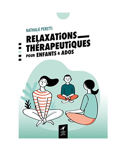Relaxations thérapeutiques pour enfants et ados: Peretti Nathalie