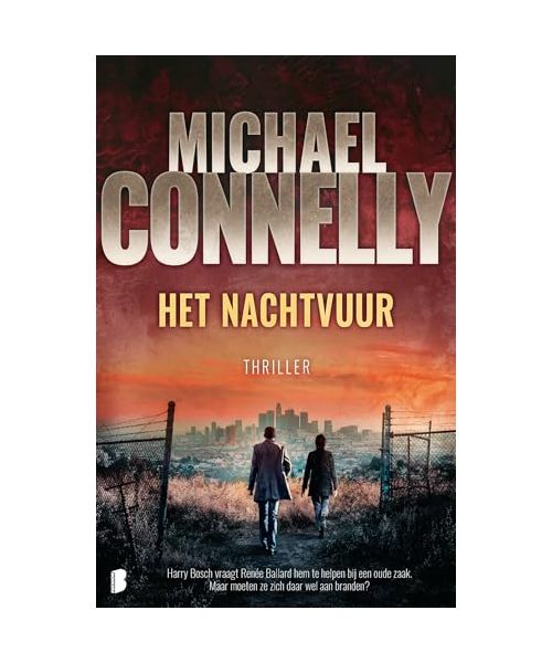Het nachtvuur: Harry Bosch vraagt Renée Ballard hem te helpen bij een oude zaak. Maar moeten ze zich daar wel aan branden? (Renée Ballard Serie, 3)