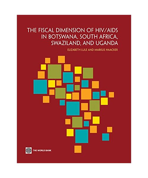 The Fiscal Dimension of HIV/AIDS in Botswana, South Africa, Swaziland, and Uganda