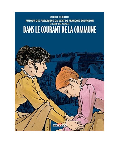 Dans le courant de la Commune: Autour des Passagers du vent de François Bourgeon - Le sang des cerises
