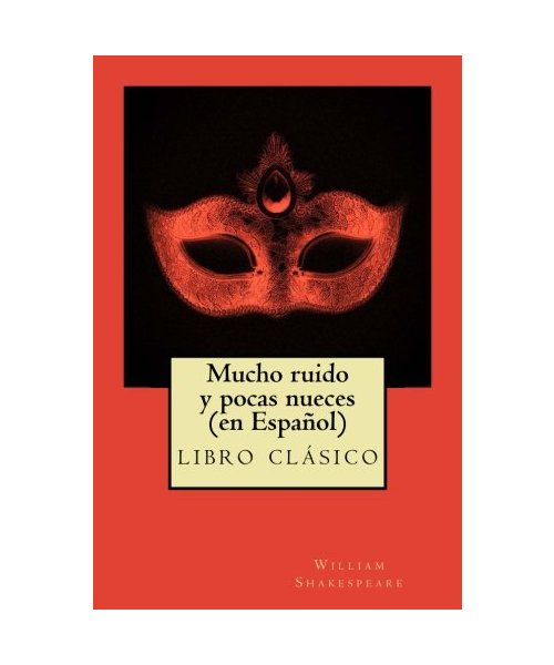 Mucho ruido y pocas nueces (en Español): clásico de la literatura de Shakespeare ,libros en español