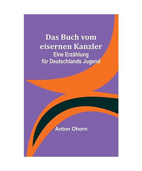 Das Buch vom eisernen Kanzler