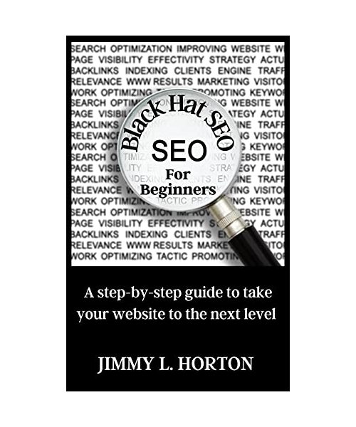 Black Hat Seo: A Step-by-Step Guide to Take Your Website to The Next Level