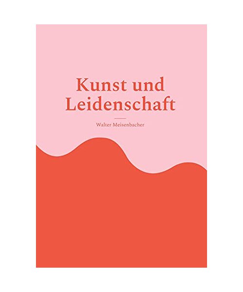 Kunst und Leidenschaft