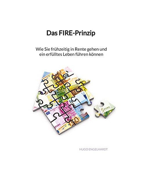 Das FIRE-Prinzip - Wie Sie frühzeitig in Rente gehen und ein erfülltes Leben führen können