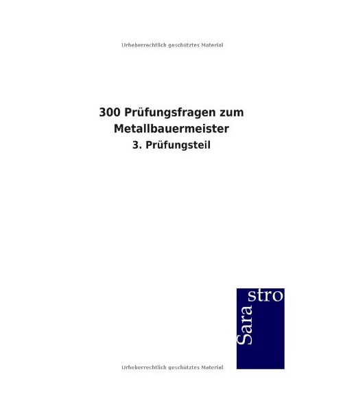 300 Prüfungsfragen zum Metallbauermeister