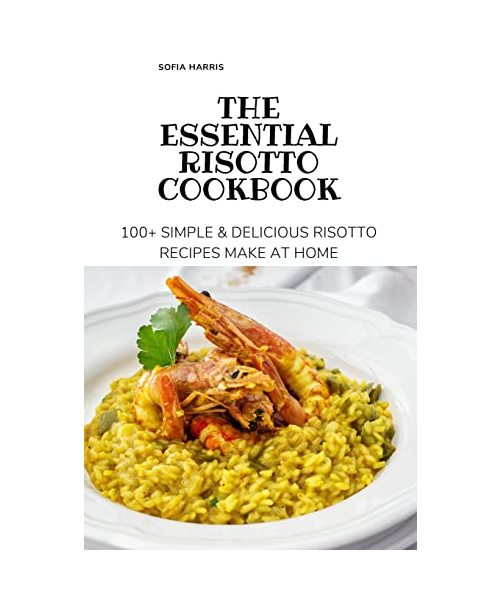 The Essential Risotto Cookbook