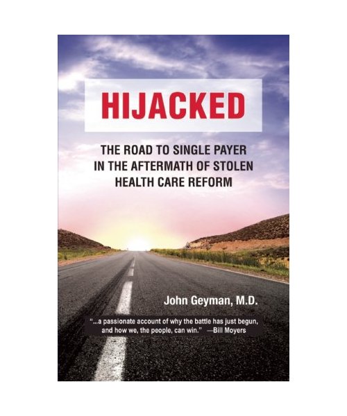 Hijacked: The Road to Single Payer in the Aftermath of Stolen Health Care Reform