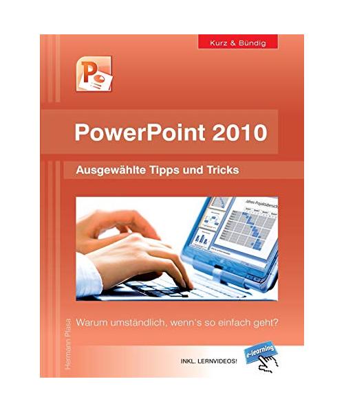 PowerPoint 2010 kurz und bündig:  Ausgewählte Tipps und Tricks