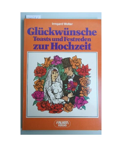 Glückwünsche, Toasts und Festreden zur Hochzeit.