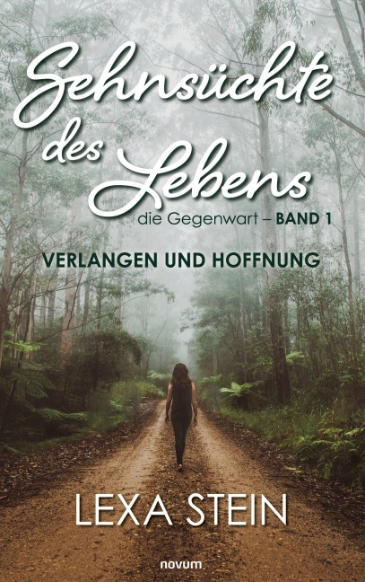Sehnsüchte des Lebens - die Gegenwart - Band 1