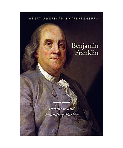Benjamin Franklin: Inventor and Founding Father